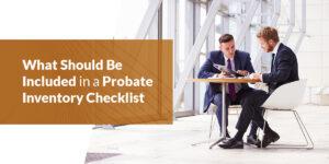 What Should Be Included in a Probate Inventory Checklist? - Inheritance ...