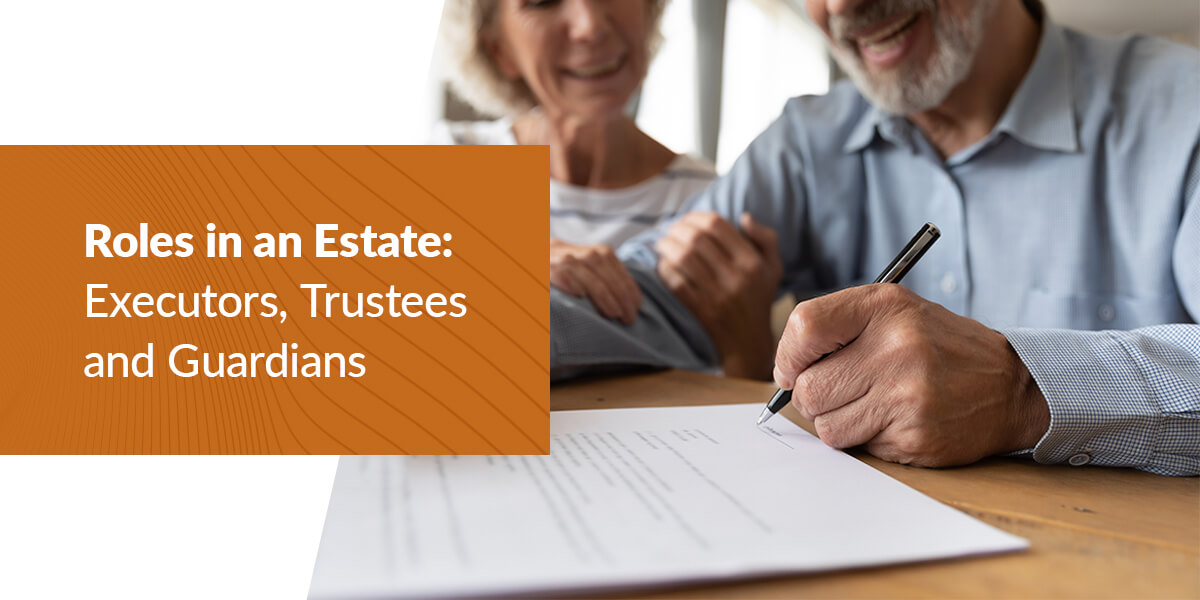 roles in an estate executors trustees and guardians