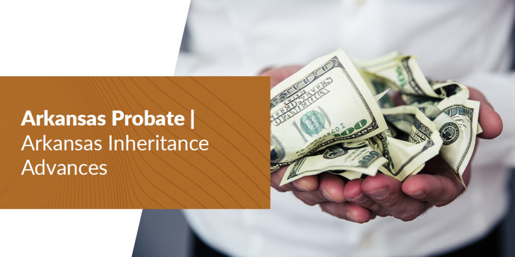 Arkansas Probate Access your Arkansas Inheritance Immediately