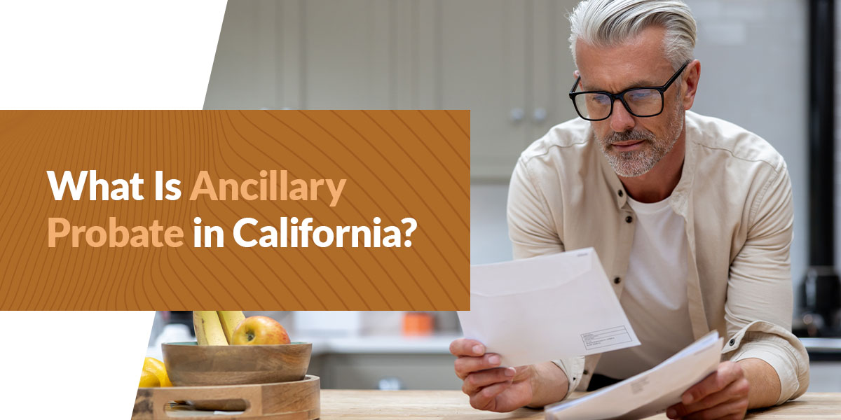 What Is Ancillary Probate in California?